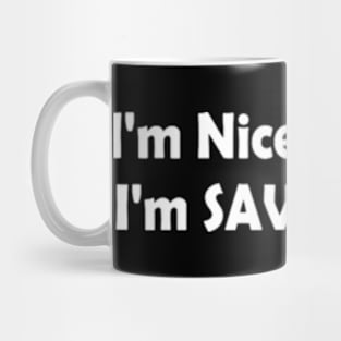 I'm Nice Because I'm Savage A.F Mug